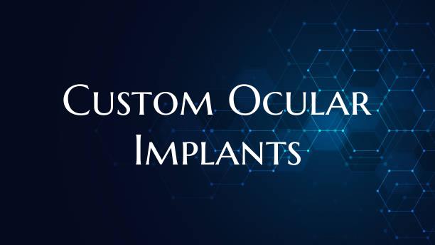 Custom Ocular Implants