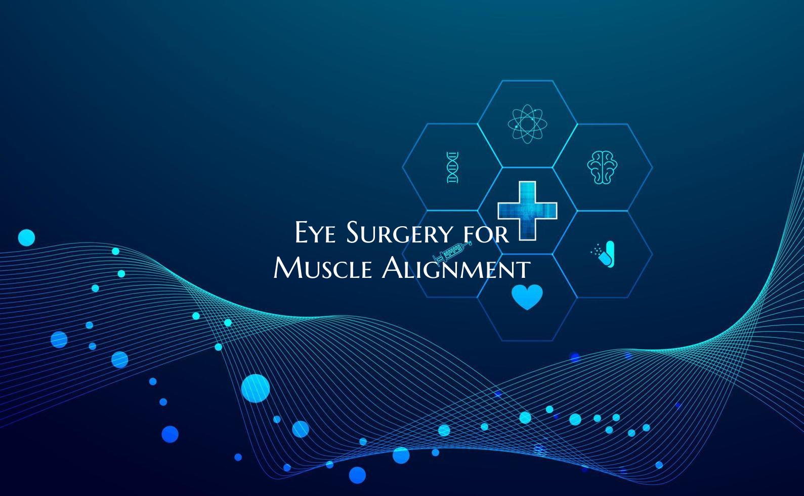 Eye Surgery for Muscle Alignment