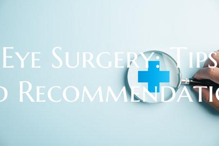 Eye Surgery: Tips and Recommendations