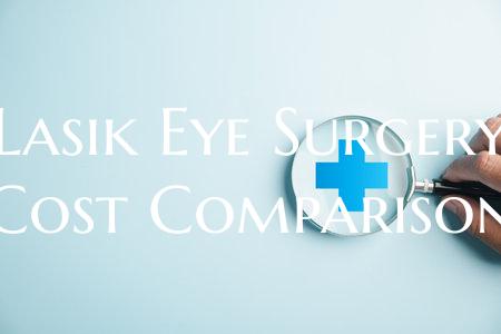 Lasik Eye Surgery Cost Comparison