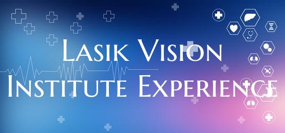 Lasik Vision Institute Experience