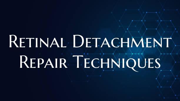 Retinal Detachment Repair Techniques
