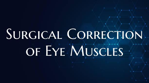Surgical Correction of Eye Muscles