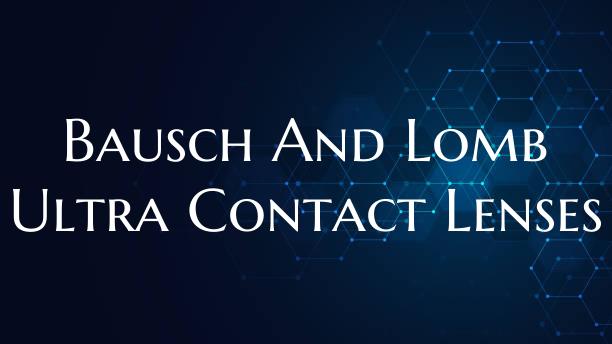 Bausch And Lomb Ultra Contact Lenses